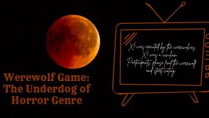Werewolf Game: The Underdog of Horror Genre