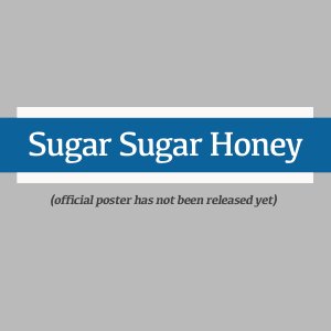 Sugar Sugar Honey (2024)