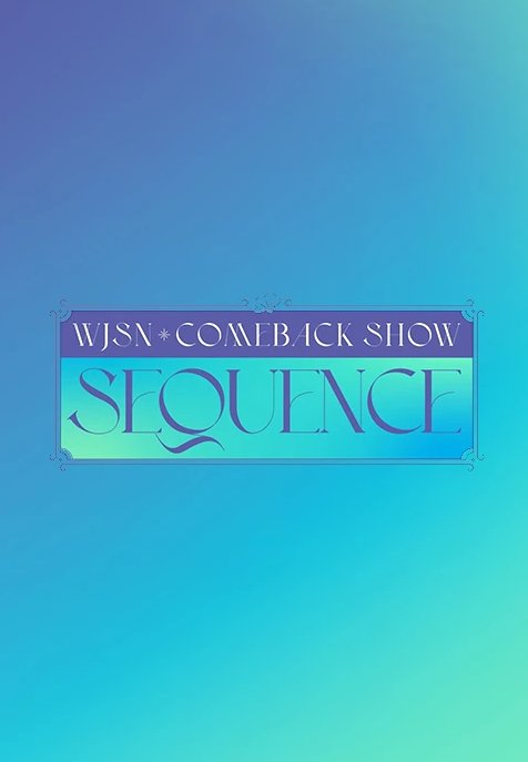 WJSN Comeback Show: Sequence (2022) - MyDramaList