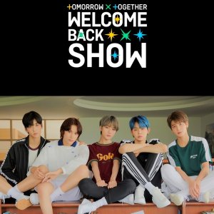 TOMORROW X TOGETHER Welcome Back Show (2019)