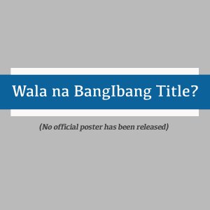 Wala na Bang Ibang Title? (2014)