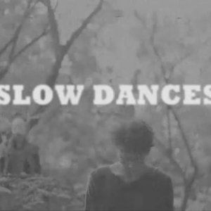 Slow Dances (2013)