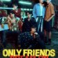 Only Friends S2
