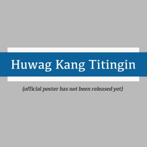Huwag Kang Titingin ()
