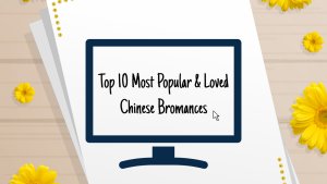Top 10 Most Popular & Loved Chinese Bromances
