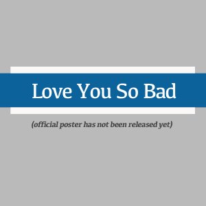 Love You So Bad ()