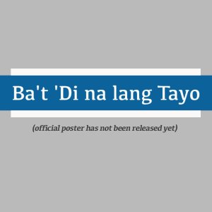Ba't 'Di na lang Tayo ()