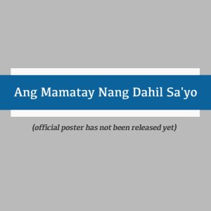 Ang Mamatay Nang Dahil Sa’yo ()