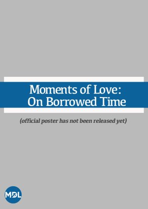 Moments of Love: On Borrowed Time () poster