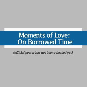 Moments of Love: On Borrowed Time ()