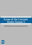 Ecean of the Crescent Realm Season 5