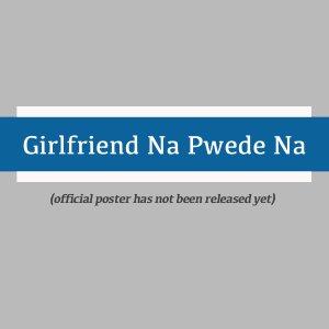Girlfriend Na Pwede Na (2023)