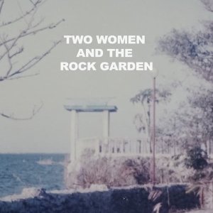 Two Women and the Rock Garden (2022)