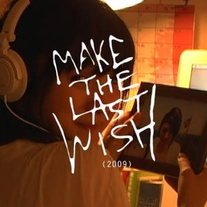 Make the Last Wish (2009)