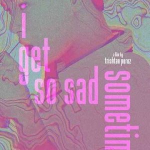 i get so sad sometimes (2021)