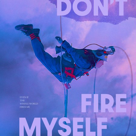 I Don’t Fire Myself (2021)