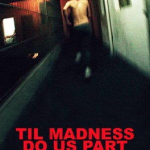 Til Madness Do Us Part (2013)