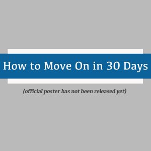 How to Move On in 30 Days (2022)