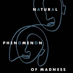 The Natural Phenomenon of Madness (2011)
