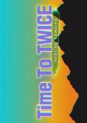 TIME TO TWICE: Healing Camping (2020) poster