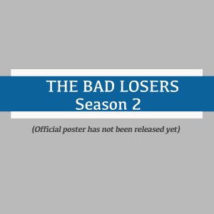 The Bad Losers Season 2 ()