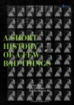 A Short History of a Few Bad Things