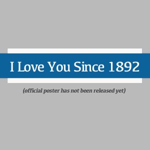 I Love You Since 1892 (2025)