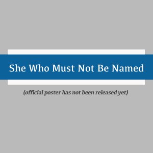 She Who Must Not Be Named ()